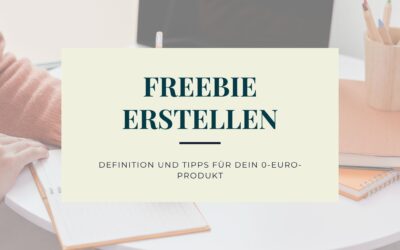 Freebie erstellen – Definition und Tipps für dein 0-Euro-Produkt